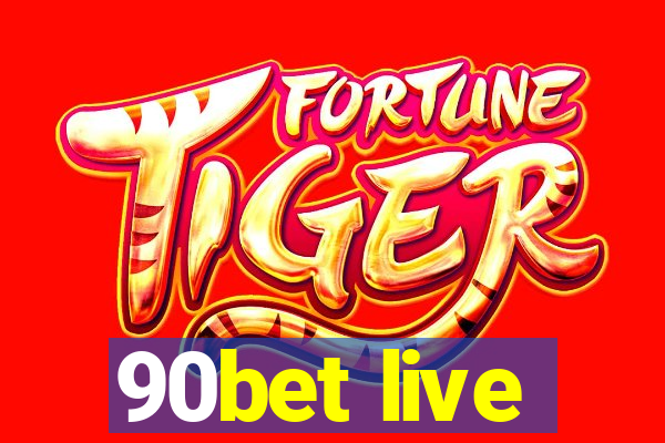 90bet live